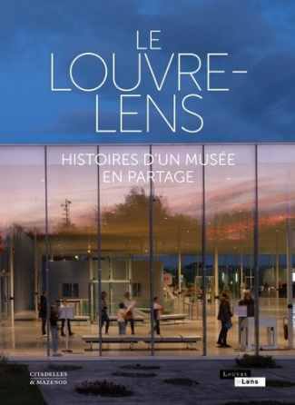 Le Louvre-Lens. Histoires d'un musée en partage