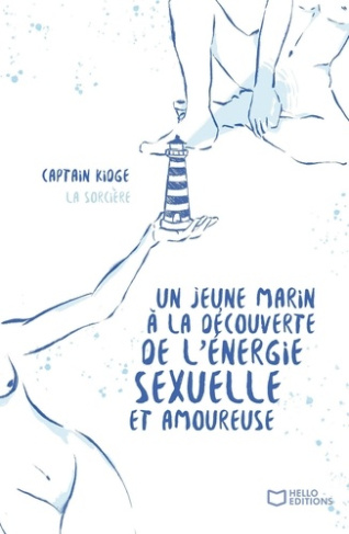 Un jeune marin à la découverte de l'énergie sexuelle et amoureuse Tome 1 : La sorcière