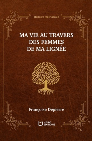 Ma vie au travers des femmes de ma lignée. Histoire matriarcale