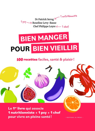 Bien manger pour bien vieillir. 100 recettes faciles, santé & plaisir !