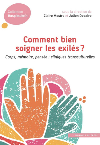 Comment bien soigner les exilés ? Corps, mémoire, pensée : cliniques transculturelles