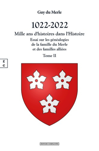 1022-2022 - mille ans d'histoires dans l'histoire . Tome 2, Essai sur les généalogies de la famille