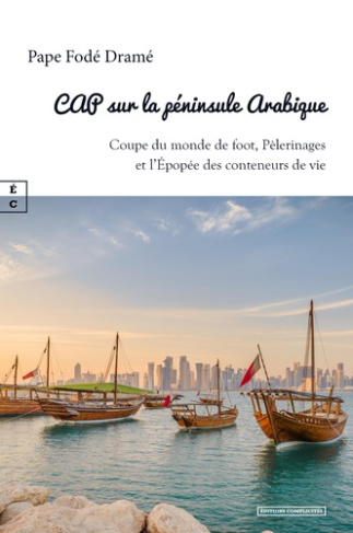 CAP sur la péninsule Arabique. Coupe du monde de foot, pèlerinages et l’épopée des conteneurs de vie