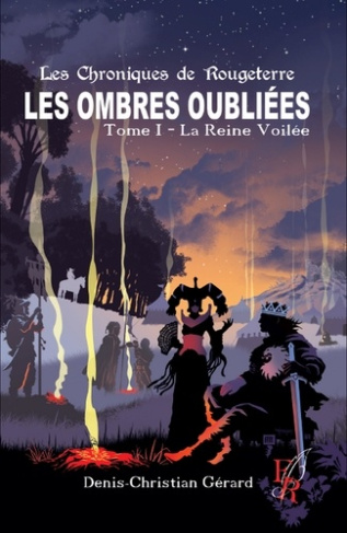 Les chroniques de Rougeterre, les ombres oubliées. Tome 1, La Reine Voilée