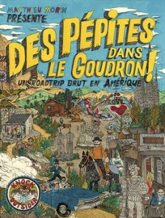 Des pépites dans le goudron. Un roadtrip brut en Amérique