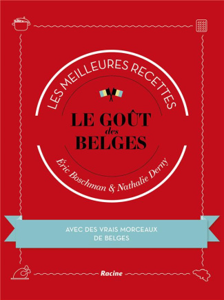 Le goût des Belges. Les meilleures recettes