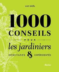 1000 conseils pour les jardiniers. Débutants & expérimentés
