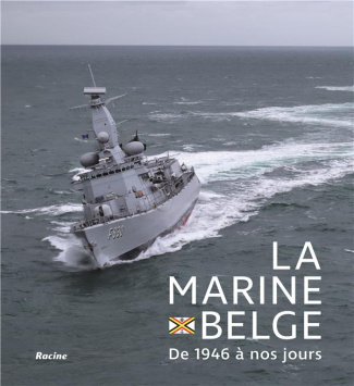 La marine belge. De 1946 à nos jours