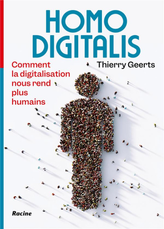 Homo digitalis. Comment la digitalisation nous rend plus humains