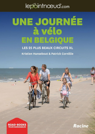 Une journée à vélo en Belgique. Les 25 plus beaux circuits XL