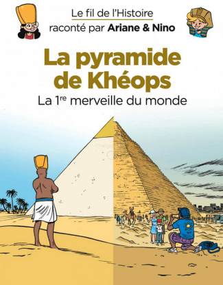 Le fil de l'histoire raconté par Ariane & Nino : La pyramide de Khéops