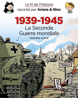 Le fil de l'histoire raconté par Ariane & Nino : 1939-1945 - La Seconde Guerre mondiale Tomes 1-3