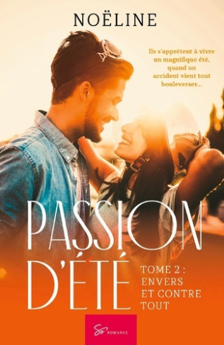 Passion d'été. Tome 2, Envers et contre tout