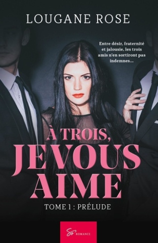 A trois, je vous aime. Tome 1, Prélude
