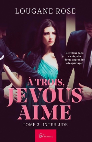 A trois, je vous aime. Tome 2, Interlude