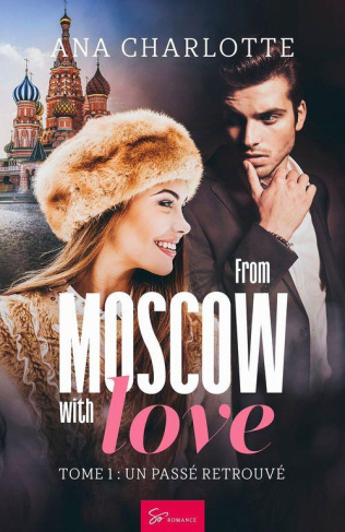 From Moscow with love - Tome 1. Un passé retrouvé