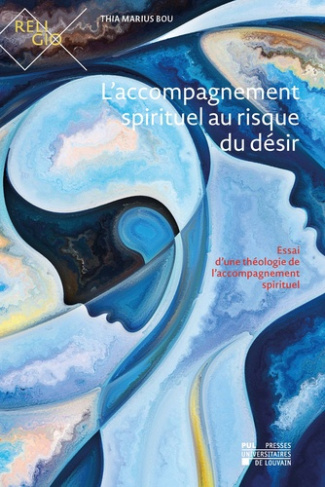 L'accompagnement spirituel au risque du desir : essai d'une theologie de l'accompagnement spirituel.