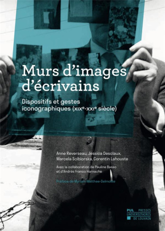 Murs d'images d'écrivains. Dispositifs et gestes iconographiques (XIXe-XXIe siècle)