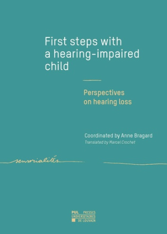 First steps with a hearing-impaired child : perspectives on hearing loss. Perspectives on hearing lo