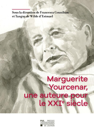 Marguerite Yourcenar. Une auteure pour le XXIe siècle