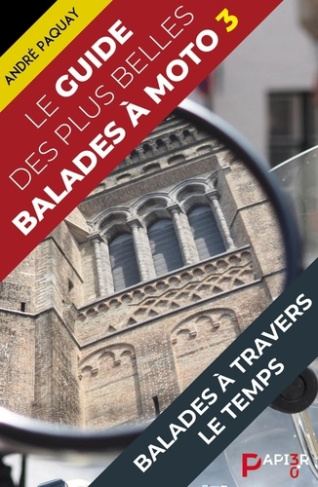 Le guide des plus belles balades à moto. Balades à travers le temps