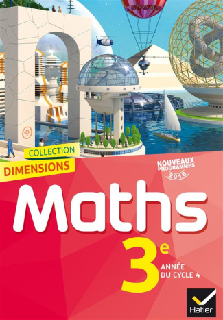 Mathématiques 3e Dimensions. Manuel de l'élève, Edition 2016
