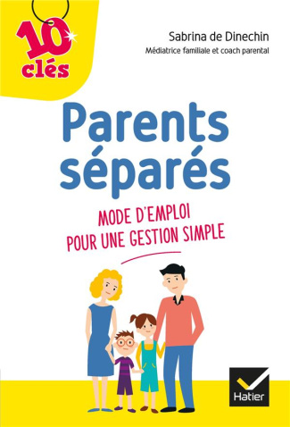 Parents séparés. Mode d'emploi pour une gestion simple