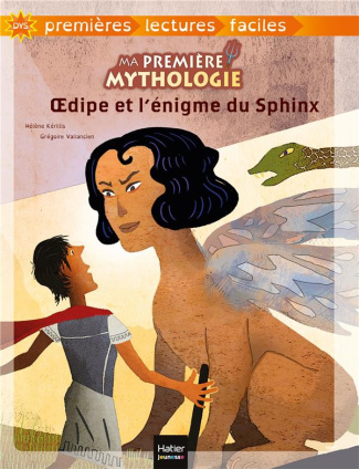 Ma première mythologie Tome 10 : Oedipe et l'énigme du Sphinx [ADAPTE AUX DYS
