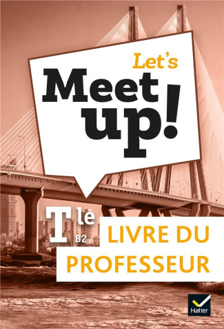 Anglais Tle B2 Let's Meet up! Livre du professeur, Edition 2020