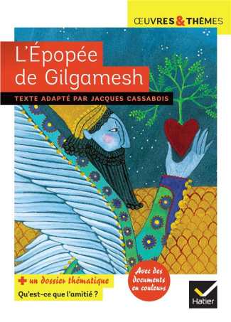 L'épopée de Gilgamesh. Dossier thématique "Qu'est-ce que l'amitié ?"