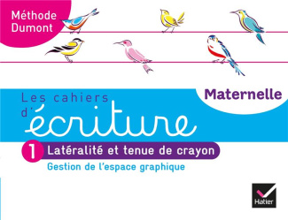 Les cahiers d'écriture Maternelle. Tome 1, Gestion de l'espace graphique, latéralité et tenue de cra