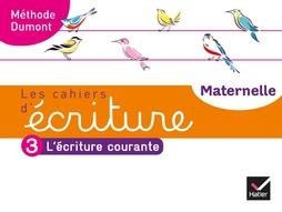 Les cahiers d'écriture Maternelle. Tome 3, L'écriture courante, Edition 2020