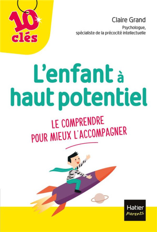 L'enfant à haut potentiel. Le comprendre pour mieux l'accompagner