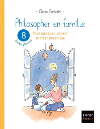 Philosopher en famille. 8 ateliers philo-art pour partager, penser et créer ensemble