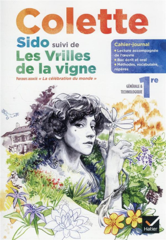 Français 1re. Colette, Sido suivi de Les vrilles de la vigne. Parcours "La célébration du monde"