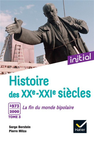 Histoire des XXe-XXIe siècles. Tome 3, 1973-2000 : La fin du monde bipolaire