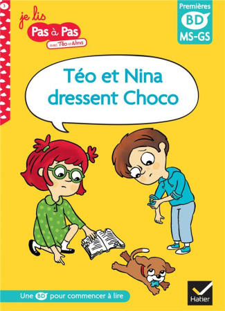 Je lis pas à pas avec Téo et Nina Tome 3 : Téo et Nina dressent Choco. Premières BD MS-GS