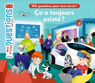 Ça a toujours existé ? 100 questions pour tout savoir !