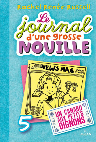 Le journal d'une grosse nouille Tome 5 : Un canard aux petits oignons