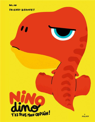 Nino Dino : T'es plus mon copain !