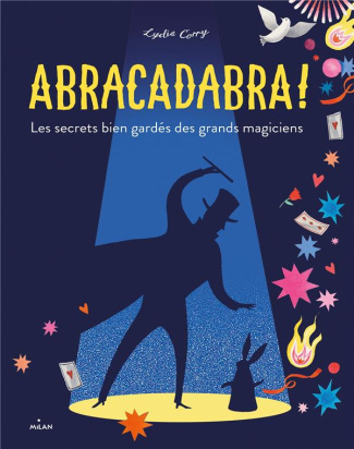 Abracadabra ! Les secrets bien gardés des grands magiciens