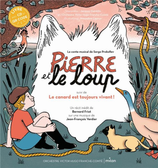 Pierre et le Loup. Suivi de Le Canard est toujours vivant ! Avec 1 CD audio