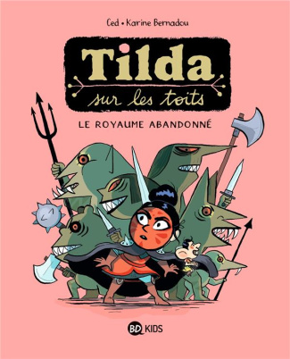 Tilda sur les toits Tome 4 : Le royaume abandonné