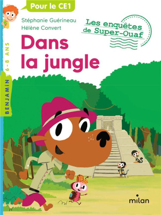 Les enquêtes de Super-Ouaf : Dans la jungle. Pour le CE1