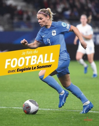 Je fais du football avec Eugénie Le Sommer