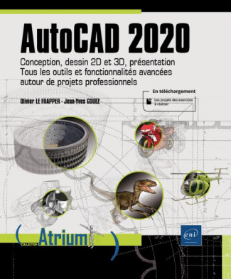 AutoCAD 2020. Conception, dessin 2D et 3D, présentation. Tous les outils et fonctionnalités avancées