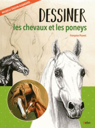Dessiner les chevaux et les poneys. Edition revue et augmentée
