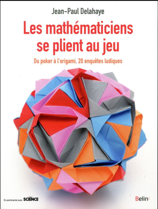 Les mathématiciens se plient au jeu. Du poker à l'origami, 20 enquêtes ludiques