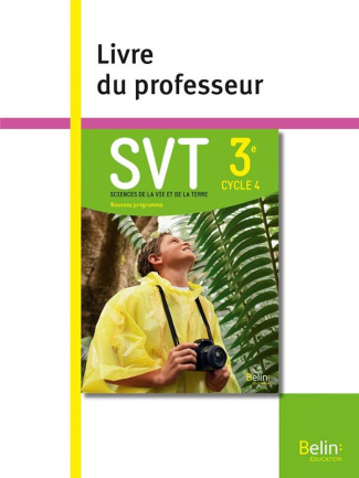 SVT 3e. Livre du professeur, Edition 2017