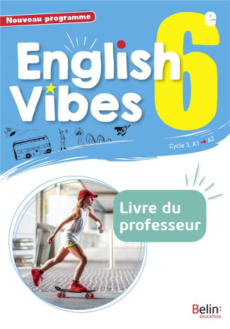 English Vibes 6e A1>A2. Livre du professeur, Edition 2017